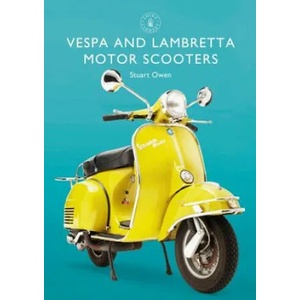 Vespa and Lambretta Motor Scooters | Stuart Owen (ISBN: 9781784423148)