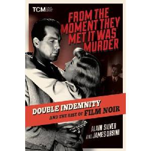 From the Moment They Met It Was Murder: Double Indemnity and the Rise of Film Noir | James Ursini (ISBN: 9780762484935)