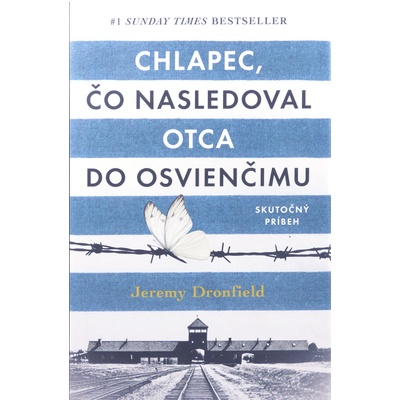 Chlapec, čo nasledoval otca do Osvienčimu - Jeremy Dronfield