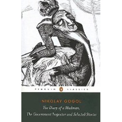 Diary of a Madman, The Government Inspector, and Selected Stories Gogol NikolayPaperback