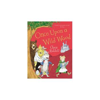 Once Upon a Wild Wood - Chris Riddell