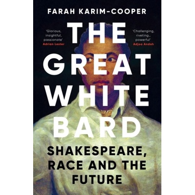 The Great White Bard - Farah Karim-Cooper