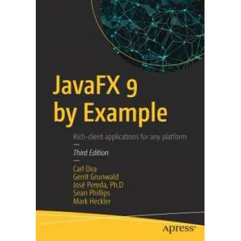 Image 1 of JavaFX 9 by Example | Carl Dea, Mark Heckler, Gerrit Grunwald, Jose Pereda Llamas, Sean Phillips