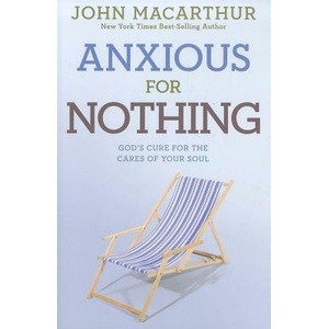 Anxious for Nothing | John MacArthur (ISBN: 9781434702975)