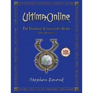 Ultima Online: The Ultimate Collector's Guide: 2013 Edition | Stephen Emond (ISBN: 9781470167226)
