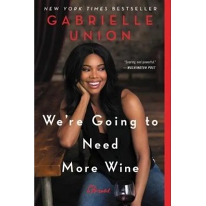 We're Going to Need More Wine | Gabrielle Union (ISBN: 9780062693990)