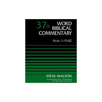 Acts 1-9: 42, Volume 37a | Nancy L Declaisse-Walford, David Capes, Peter H Davids