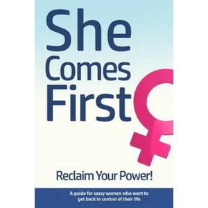 She Comes First - Reclaim Your Power! - A guide for sassy women who want to get back in control of their life: An empowering book about standing your (ISBN: 9781977930279)