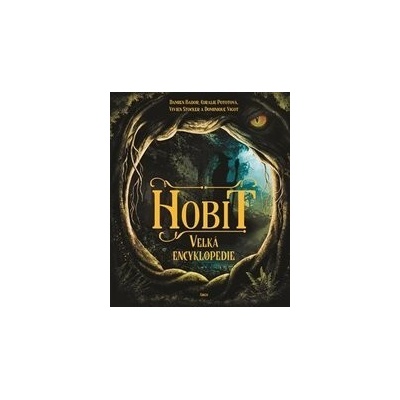 Hobit – velká encyklopedie - Damien Bador, Coralie Potot, Vivien Stocker, Dominique Vigot
