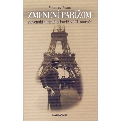 Zmenení Parížom slovenskí umelci a Paríž v 20. storočí