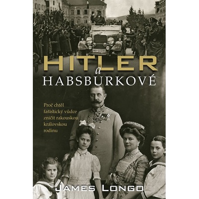 Hitler a Habsburkové - James Longo