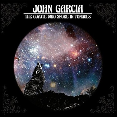 John Garcia - The Coyote Who Spoke In Tongues CD