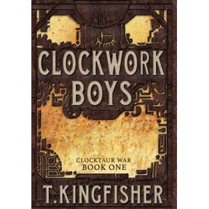 Clockwork Boys | T. KINGFISHER (ISBN: 9781614504061)