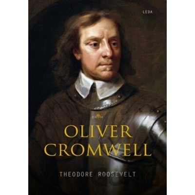 Oliver Cromwell - Theodore Roosevelt