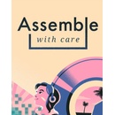 Assemble with Care