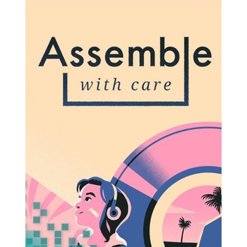 Assemble with Care