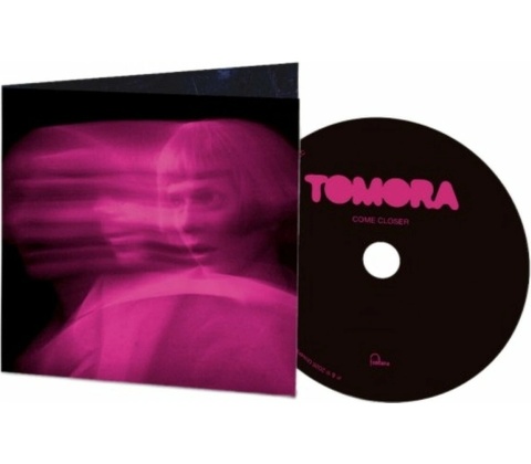Tomora: Come Closer CD