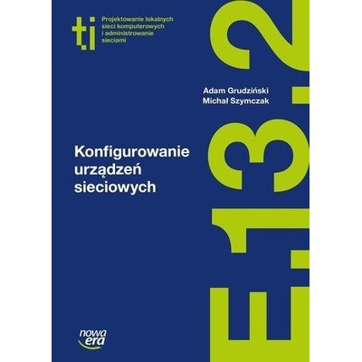 KONFIGUROWANIE URZĄDZEŃ SIECIOWYCH E.13.2