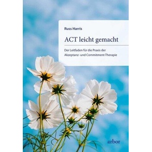 ACT leicht gemacht | Russ Harris, Cornelia Eder, Peter Brandenburg (ISBN: 9783867814157)