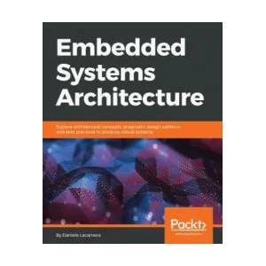 Embedded Systems Architecture | Daniele Lacamera (ISBN: 9781788832502)