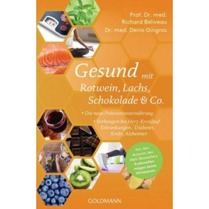 Gesund mit Rotwein, Lachs, Schokolade & Co. | Richard Béliveau, Denis Gingras, Hanna Van Laak (ISBN: 9783442178377)