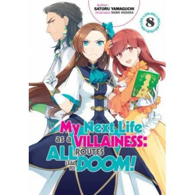 My Next Life as a Villainess: All Routes Lead to Doom! Volume 8" - "" ("Yamaguchi Satoru")(Paperback) (9781718366671)