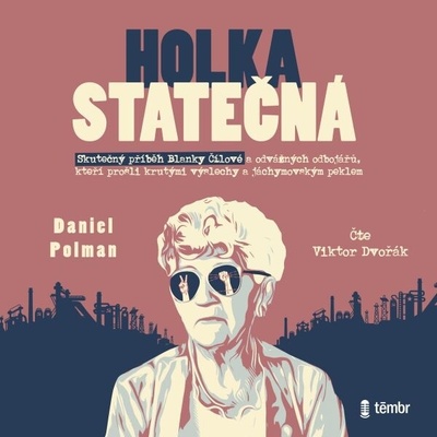 Holka statečná – Životní příběh Blanky Čílové - Daniel Polman - čte Viktor Dvořák