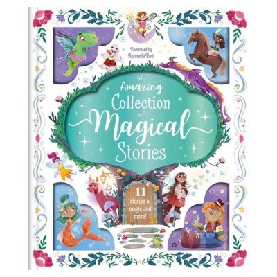 My Amazing Collection of Magical Stories: Storybook Treasury with 11 Tales