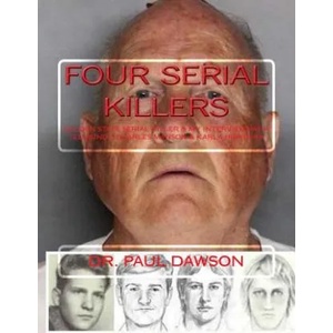 Four Serial Killers: Golden State Serial Killer & My Interviews with Ted Bundy, Charles Manson & Karla Homolka | Paul Dawson (2018)