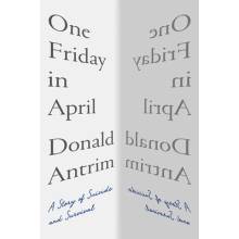 One Friday in April: A Story of Suicide and Survival Antrim Donald