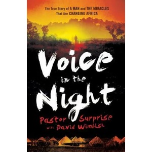 Voice in the Night - The True Story of a Man and the Miracles That Are Changing Africa | Surprise Sithole (2012)