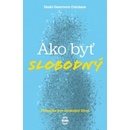 Ako byť slobodný