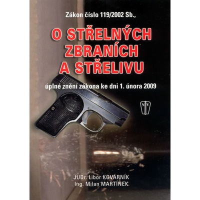 Zákon číslo 119/2002 Sb., o střelných zbraních a střelivu - Libor Kovárník, Milan Martínek