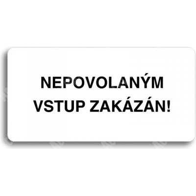 ACCEPT Piktogram NEPOVOLANÝM VSTUP ZAKÁZÁN - bílá tabulka - černý tisk bez rámečku