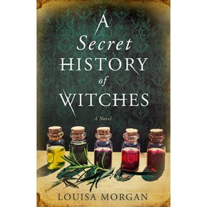 SECRET HISTORY OF WITCHES | LOUISA MORGAN (ISBN: 9780316508582)