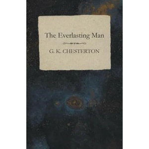 The Everlasting Man | G. K. Chesterton (ISBN: 9781473323872)