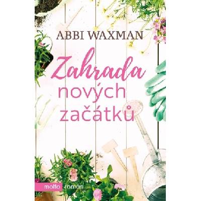 Zahrada nových začátků Abbi Waxman