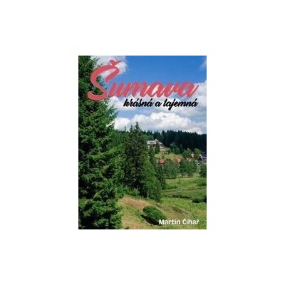 Šumava krásná a tajemná