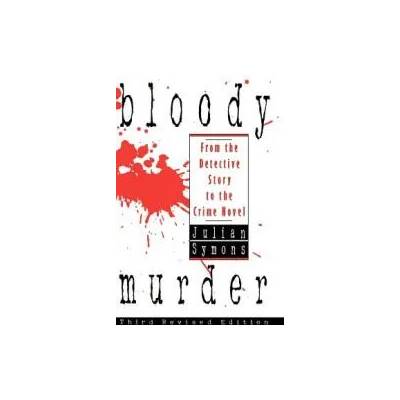 Bloody Murder: From the Detective Story to the Crime Novel | Julian Symons