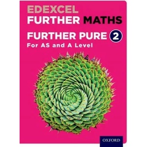 Edexcel Further Maths: Further Pure 2 Student Book (AS and A Level) | David Bowles, Brian Jefferson, John Rayneau, Mark Rowland, Garry Wiseman, Mike Heylings, Katie Wood, Eddie Mullan (ISBN: 9780198415268)