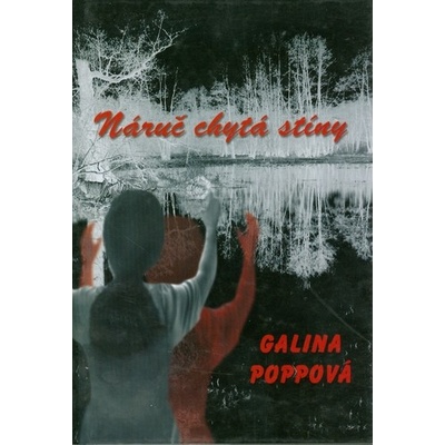 Náruč chytá stíny - Galina Poppová
