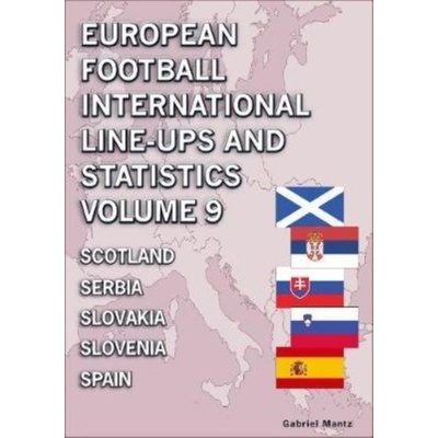 European Football International Line-ups and Statistics - Volume 9 Scotland to Spain Mantz Gabriel