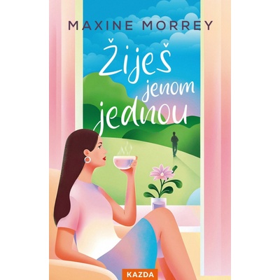 Maxine Morrey Žiješ jenom jednou Provedení: Tištěná kniha