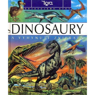 Dinosaury a vyhynuté zvieratá - Objavujeme svet