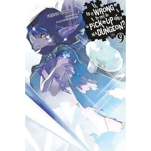 Is It Wrong to Try to Pick Up Girls in a Dungeon? , Vol. 9 (light novel) | Fujino Omori, Suzuhito Yasuda (ISBN: 9780316562645)