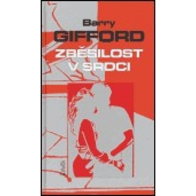 Zběsilost v srdci - Barry Gifford
