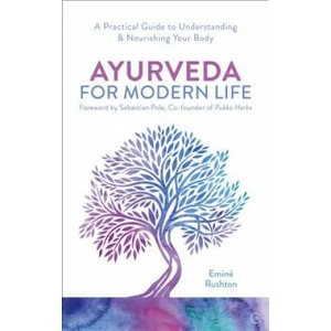 Ayurveda For Modern Life | Emine Kali Rushton (ISBN: 9781786782779)