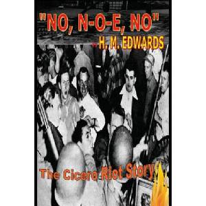 No, N-O-E, No" The Cicero Riot Story | H M Edwards (ISBN: 9780615597348)