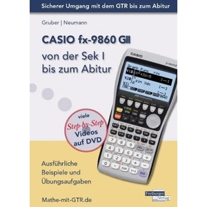 CASIO fx-9860 GII von der Sek I bis zum Abitur, m. 1 DVD-ROM | Helmut Gruber, Robert Neumann (2013)