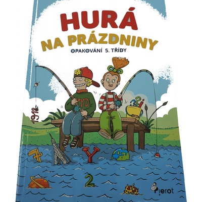 Hurá na prázdniny - Opakování 5. třídy - Šulc Petr